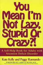 You Mean Im Not Lazy Stupid Or Crazy