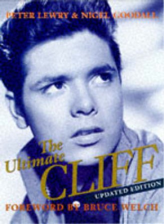 The Ultimate Cliff: Cliff Richards by Nigel Goodall & Peter Lewry