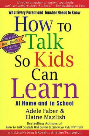 How To Talk So Kids Can Learn by Adele Faber & Elaine Mazlish