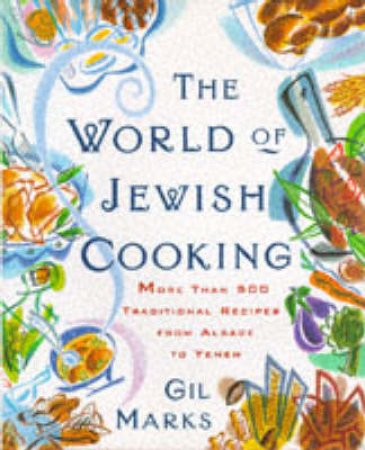 The World Of Jewish Cooking by Gil Marks