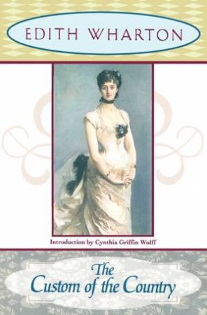 The Custom Of The Country by Edith Wharton & Cynthia Griffin Wolff