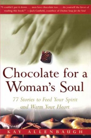 Chocolate For A Woman's Soul by Kay Allenbaugh