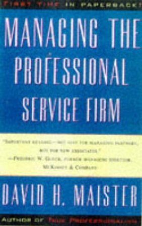 Managing The Professional Service Firm by David H Maister