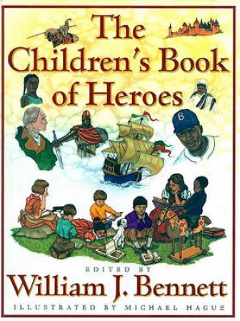 The Children's Book Of Heroes by William Bennett