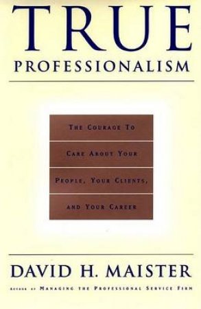 True Professionalism by David Maister