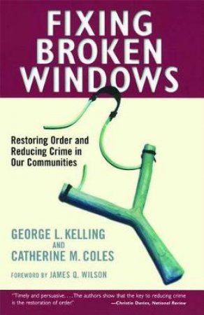 Fixing Broken Windows by Kelling & Coles