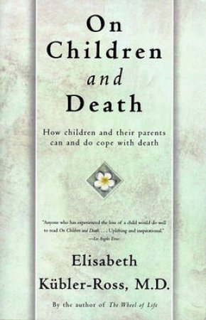 On Children And Death by Elizabeth Kubler-Ross