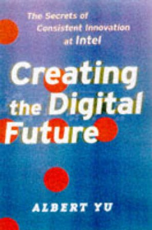 Creating The Digital Future by Albert Yu