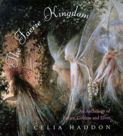 The Faerie Kingdom by Celia Haddon
