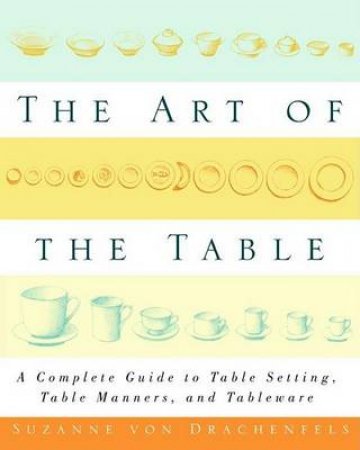 The Art Of The Table by Suzanne Von Drachenfels
