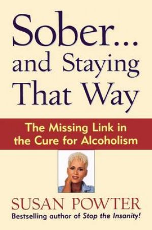 Sober And Staying That Way by Susan Powter