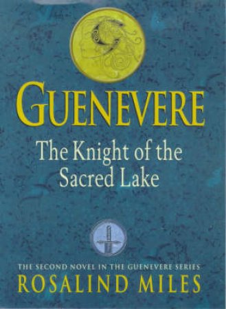 Knight Of The Sacred Lake by Rosalind Miles