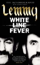 Lemmy White Line Fever A Warts And All Autobiography