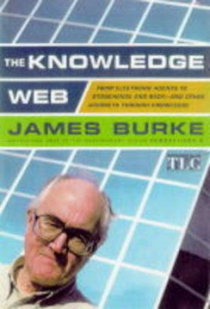 The Knowledge Web by James Burke