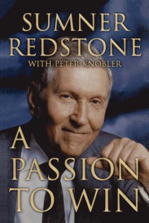 Sumner Redstone: A Passion To Win by Sumner Redstone & Peter Knobler