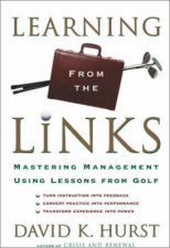 Learning From The Links Mastering Management Using Lessons From Golf