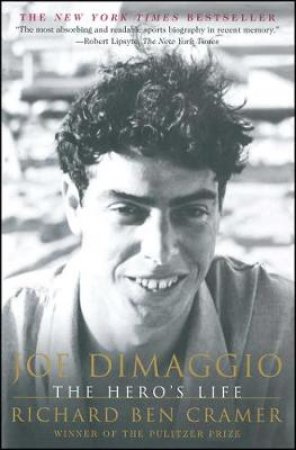 Joe DiMaggio:The Hero's Life by Richard Ben Cramer
