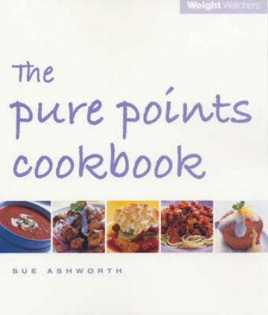 Weight Watchers: The Pure Points Cooking by Sue Ashworth