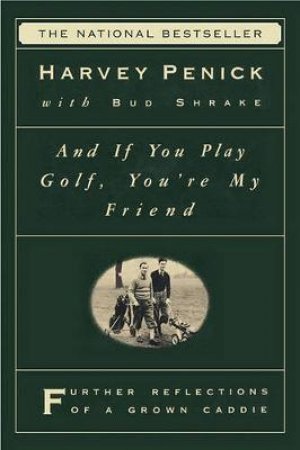 And If You Play Golf Youre My Friend by Harvey Penick