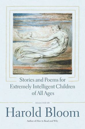 Stories And Poems For Extremely Intelligent Children Of All Ages by Harold Bloom