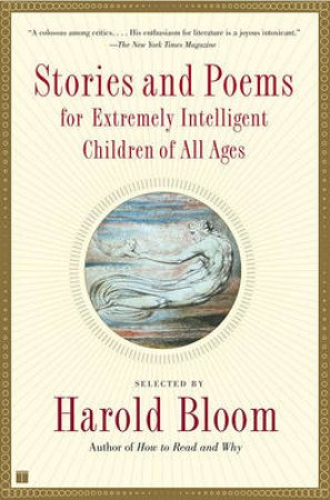 Stories And Poems For Extremely Intelligent Children Of All Ages by Harold Bloom