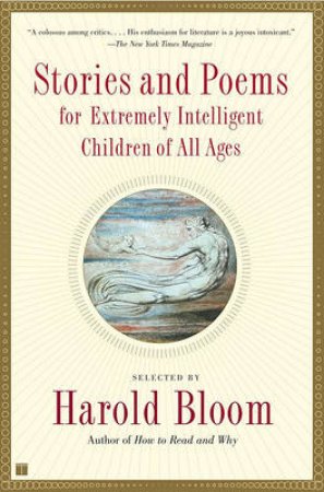 Stories And Poems For Extremely Intelligent Children Of All Ages by Harold Bloom