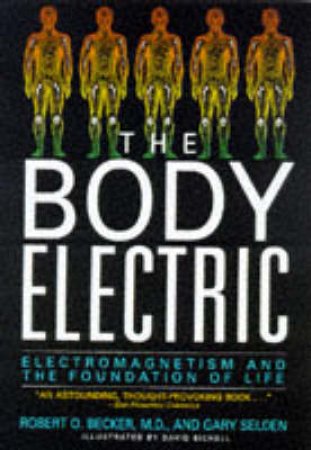 Body Electric: Electromagnetism by Robert Becker