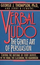 Verbal Judo The Gentle Art Of Persuasion