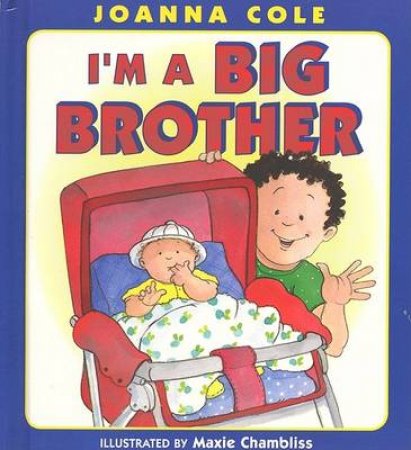 I'm A Big Brother by Joanna Cole & Maxie Chambliss