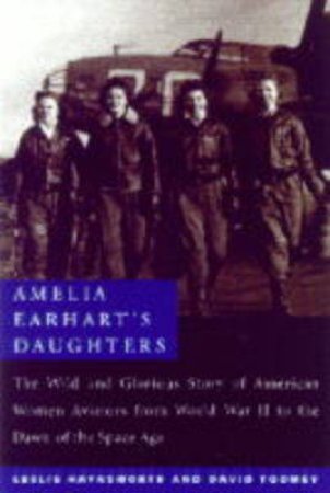 Amelia Earhart's Daughters by Leslie Hayesworth