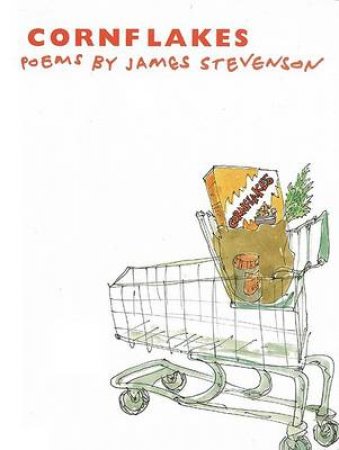 Cornflakes: Poems By James Stevenson by James Stevenson