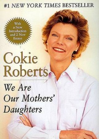 We Are Our Mothers' Daughters by Cokie Roberts