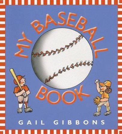 My Baseball Book by Gail Gibbons