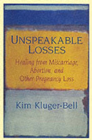 Unspeakable Losses by Kim Kluger-Bell