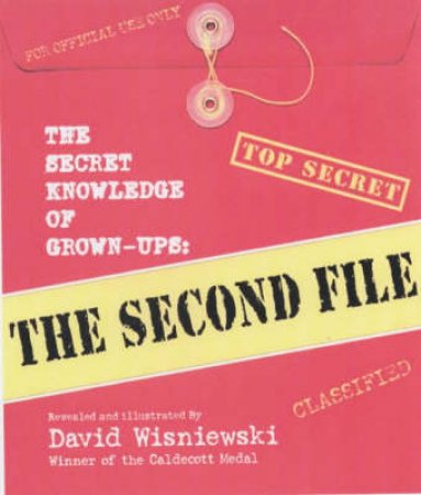 The Secret Knowledge Of Grownups: Second File by David Wisniewski