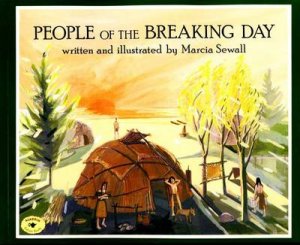 People Of The Breaking Day by Marcia Sewall