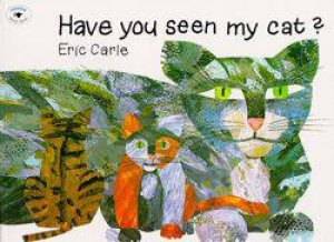 Have You Seen My Cat? by Eric Carle