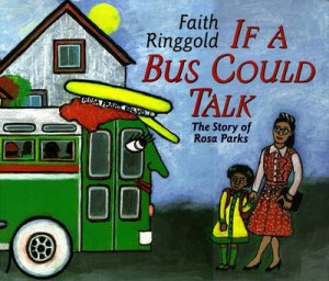 If A Bus Could Talk: The Story Of  Rosa Parks by Faith Ringgold