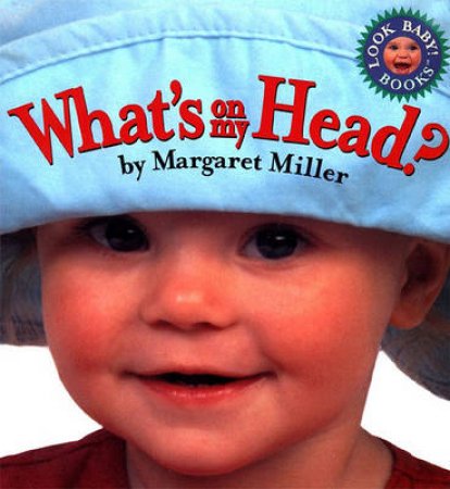 Whats On My Head by Margaret Miller