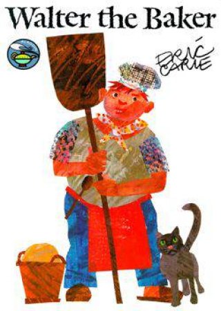 Walter the Baker by Eric Carle