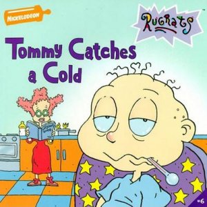 Rugrats: Tommy Catches A Cold by Sarah Willson