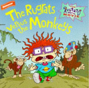 Rugrats: The Rugrats Versus The Monkeys by Luke David
