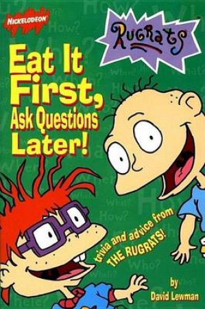 Rugrats: Eat It First, Ask Questions Later by David Lewman