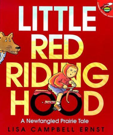 Little Red Riding Hood: A Newfangled Prairie Tale by Lisa Campbell Ernst