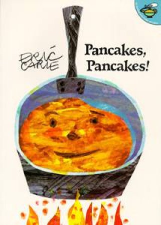 Pancakes, Pancakes! by Eric Carle