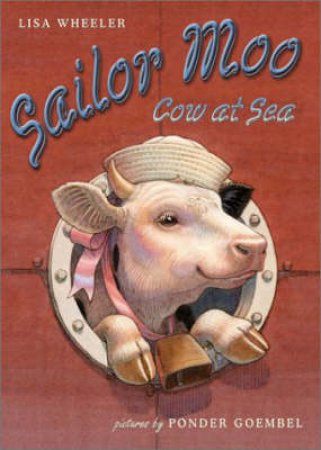 Sailor Moo: Cow At Sea by Lisa Wheeler