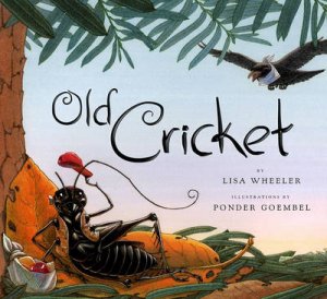 Old Cricket by Lisa Wheeler