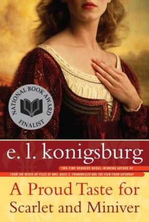A Proud Taste For Scarlet And Miniver by E L Konigsburg