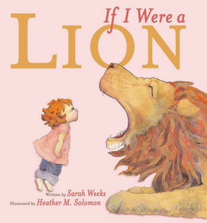 If I Were A Lion by Sarah Weeks