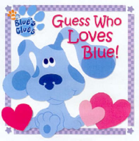 Blue's Clues: Guess Who Loves Blue! by Deborah Reber
